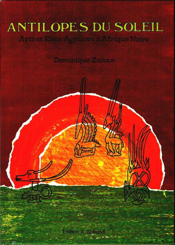 Antilopes du Soleil - Arts et Rites Agraires d'Afrique - Dominique Zahan en vente sur Ebay - Cliquer ici